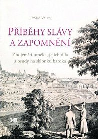 Příběhy slávy a zapomnění - Znojemští umělci, jejich díla a osudy na sklonku baroka, 1.  vydání