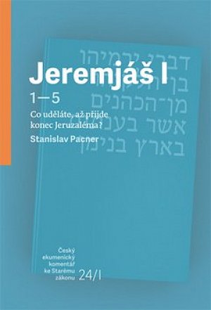 Jeremjáš I - Co uděláte, až příjde konec Jeruzaléma?