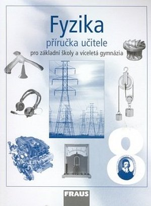 Fyzika 8 pro ZŠ a víceletá gymnázia - Příručka učitele, 1.  vydání