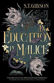 An Education in Malice: the sizzling and addictive dark academia romance everyone is talking about!, 1.  vydání