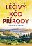 Léčivý kód přírody - Eko-psychosomatika v praxi