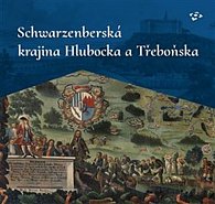 Schwarzenberská krajina Hlubocka a Třeboňska