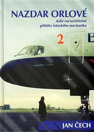 Nazdar orlové 2 - Další (ne)uvěřitelné příběhy leteckého mechanika