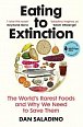 Eating to Extinction: The World´s Rarest Foods and Why We Need to Save Them