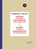 Slyšet neviděné/ vidět neslyšené