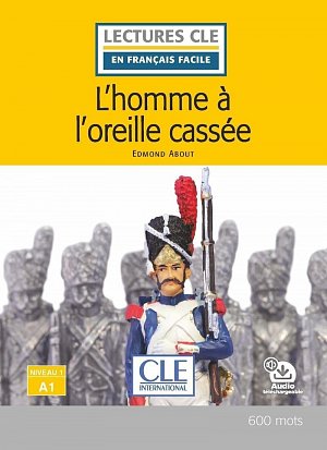 L´homme a l´oreille cassée - Niveau 1/A1 - Lecture CLE en français facile - Livre + Audio téléchargeable