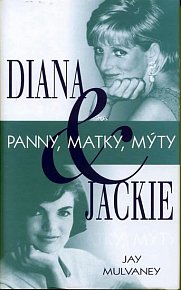 Diana & Jackie - panny, matky, mýty