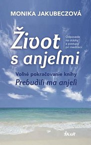 Život s anjelmi - Voľné pokračovanie knihy Prebudili ma anjeli