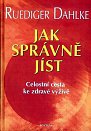 Jak správně jíst - Celostní cesta ke zdravé výživě