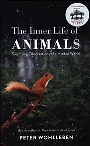 The Inner Life of Animals: Surprising Observations of a Hidden World