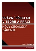 Právní překlad v teorii a praxi: Nový občanský zákoník, 1.  vydání