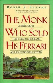 The Monk Who Sold His Ferrari: A Fable About Fulfilling Your Dreams and Reaching Your Destiny
