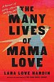 The Many Lives of Mama Love (Oprah´s Book Club): A Memoir of Lying, Stealing, Writing and Healing