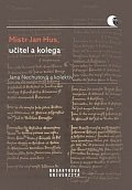 Mistr Jan Hus, učitel a kolega
