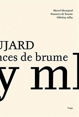 Odstíny mlhy / Nuances de Brume - Básně / Poemes 2007–2013