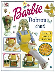Barbie, dobrou chuť! - Parádní recepty krok za krokem