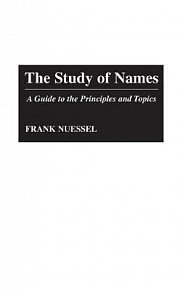 The Study of Names : A Guide to the Principles and Topics