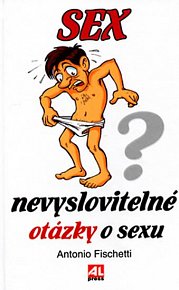 Sex nevyslovitelné otázky o sexu