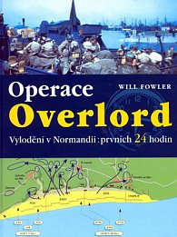 Operace Overlord vylodění v Normandii:prvních 24 hodin