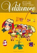 Velikonoce - původ, zvyky, hry, pohádky, návody a náměty