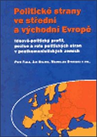 Politické strany ve střední a východní Evropě. Ideově-politický profil, pozice a role politických stran v postkomunistických zemích