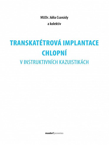 Náhled Transkatétrová implantace chlopní v instruktivních kazuistikách