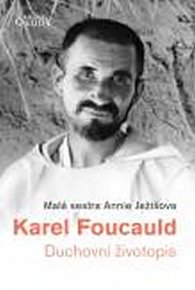 Karel Foucauld - Duchovní životopis