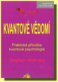 Kvantové vědomí - Praktická příručka kvantové psychologie