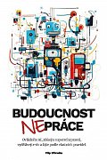 Budoucnost (ne)práce / Ovládněte AI, získejte superschopnosti, vydělávejte víc a žijte podle vlastních pravidel