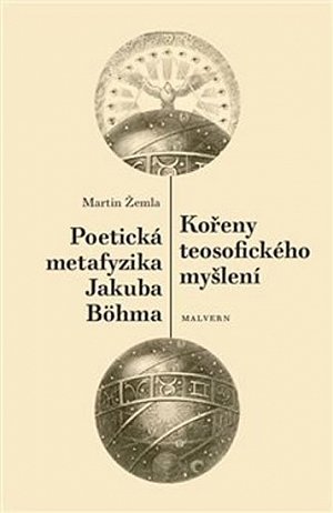 Kořeny teosofického myšlení - Poetická metafyzika Jakuba Böhma