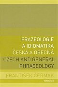 Frazeologie a idiomatika česká a obecná / Czech and general phraseology