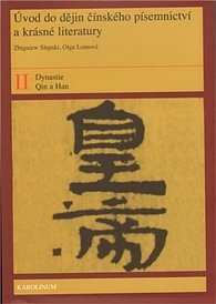 Úvod do dějin čínského písemnictví a krásné literatury II. Díl. Dynastie Qin a Han