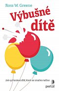 Výbušné dítě - Jak vychovávat dítě, které se snadno naštve