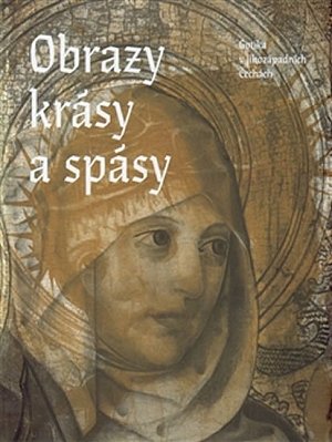 Obrazy krásy a spásy - Gotika v jihozápadních Čechách