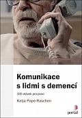 Komunikace s lidmi s demencí - 100 otázek pro praxi