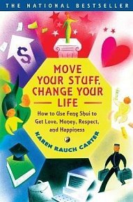 Move Your Stuff, Change Your Life: How to Use Feng Shui to Get Love, Money, Respect, and Happiness