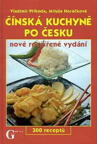 Čínská kuchyně po česku - 300 receptů - nové rozšířené vydání