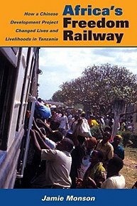 Africa´s Freedom Railway: How a Chinese Development Project Changed Lives and Livelihoods in Tanzania