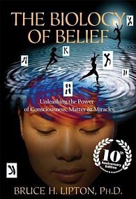 The Biology of Belief : Unleashing the Power of Consciousness, Matter & Miracles, 1.  vydání