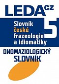 Slovník české frazeologie a idiomatiky 5 - Onomaziologický slovník