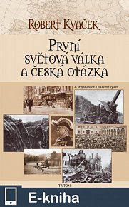 První světová válka a česká otázka - 2. přepracované a rozšířené vydání (E-KNIHA)