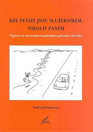 Kde peníze jsou služebníkem, nikoliv pánem