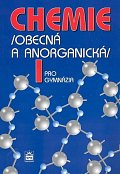 Chemie pro gymnázia I. - Obecná a anorganická
