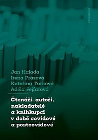 Čtenáři, autoři, nakladatelé a knihkupci v době covidové a postcovidové - Obavy a naděje aneb boj o přežití