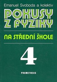 Pokusy z fyziky na střední škole 4 - Optika, Kvantová fyzika, Atomová a jaderná fyzika