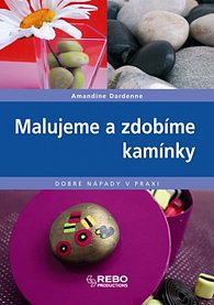 Malujeme a zdobíme kamínky - Dobré nápady v praxi