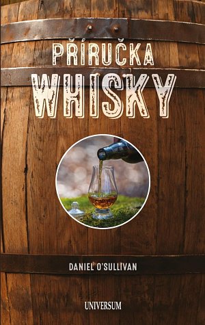 Příručka whisky - Základní průvodce po světě whisky