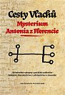 Cesty Vlachů - Mysterium Antonia z Florencie