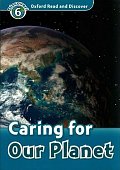 Oxford Read and Discover Level 6 Caring for Our Planet