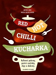 Red Hot Chilli kuchařka - Kultovní pokrmy, pestré svačinky, dipy a dobroty od mírných po ohnivé